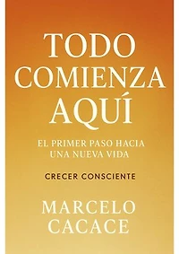 Todo Comienza Aquí: El Primer Paso Hacia Una Nueva Vida