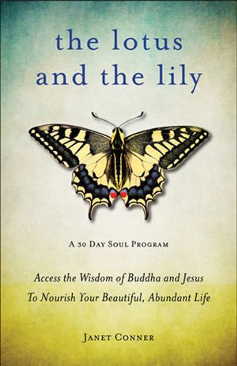 Lotus and The Lily: Access Wisdom of Buddha Jesus to Nourish Your Beautiful, Abundant Life (Mindfulness Meditation, For Fans Gifts Imperfection)