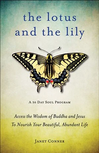 Lotus and The Lily: Access Wisdom of Buddha Jesus to Nourish Your Beautiful, Abundant Life (Mindfulness Meditation,  For Fans Gifts Imperfection)