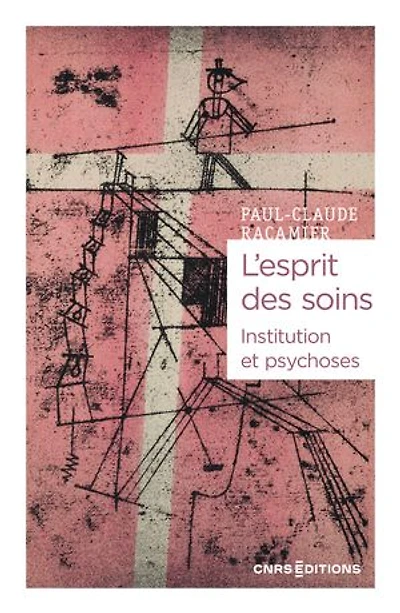 L' esprit des soins: institution et psychoses