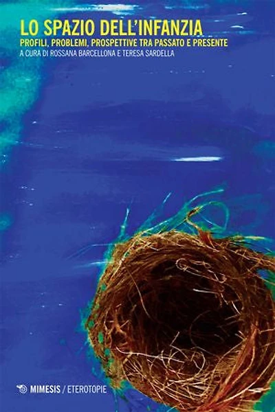 Lo spazio dell’infanzia: Profili, problemi, prospettive tra passato e presente