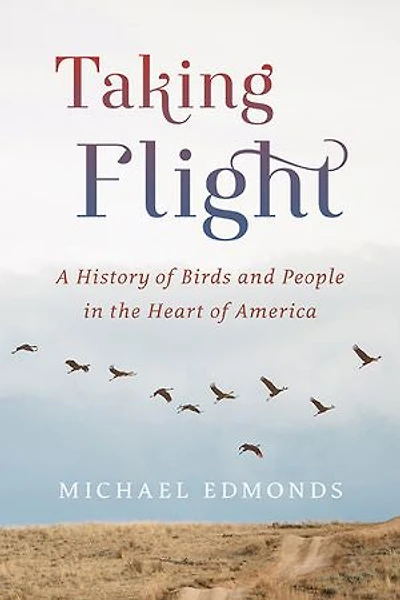 Taking Flight: A History Of Birds And People The Heart America