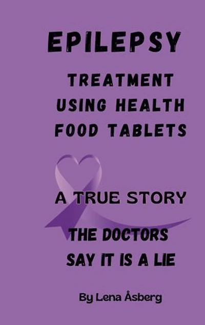 EPILEPSY Treatment using health food tablets: A true story
