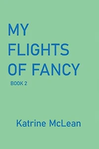 MY FLIGHTS OF FANCY: BOOK 2