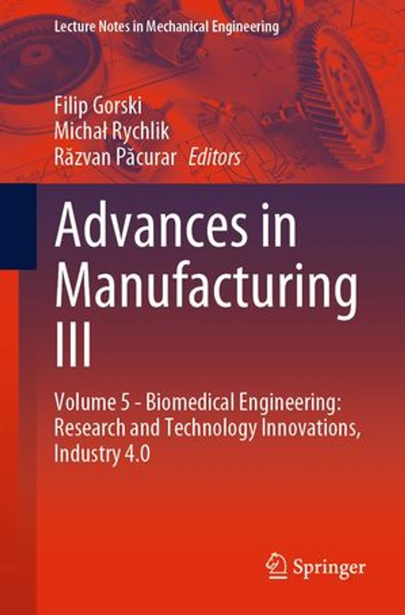 Advances Manufacturing III: Volume 5 - Biomedical Engineering: Research and Technology Innovations, Industry 4.0