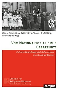 Vom Nationalsozialismus überzeugt?: Politische Einstellungen christlicher Akteure in und nach der Diktatur