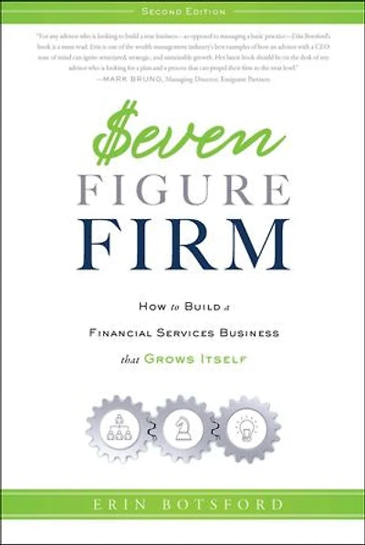 Seven Figure Firm: How to Build a Financial Services Business that Grows Itself