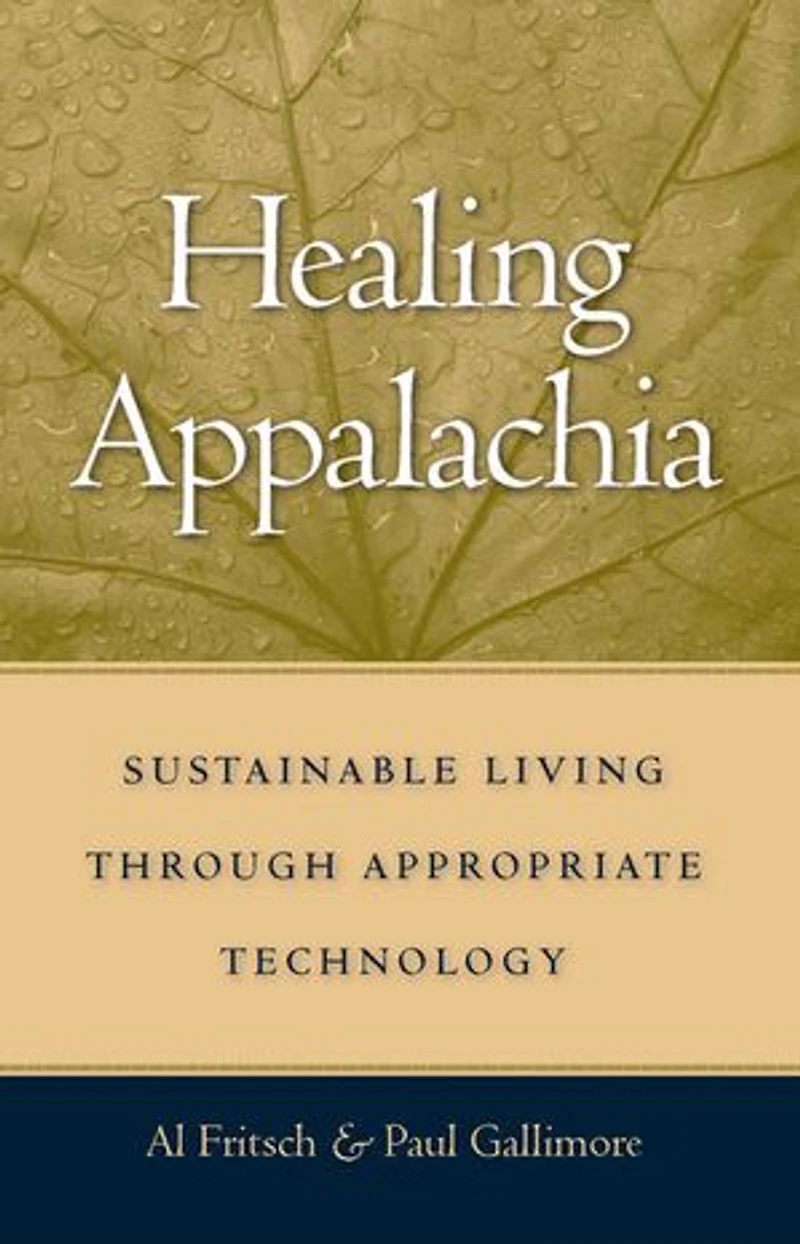 Healing Appalachia: Sustainable Living Through Appropriate Technology