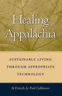 Healing Appalachia: Sustainable Living Through Appropriate Technology