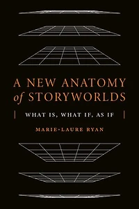 A New Anatomy of Storyworlds: What Is, If, As If