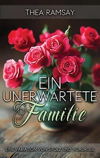 Eine unerwartete Familie: Eine Variation von Stolz und Vorurteil