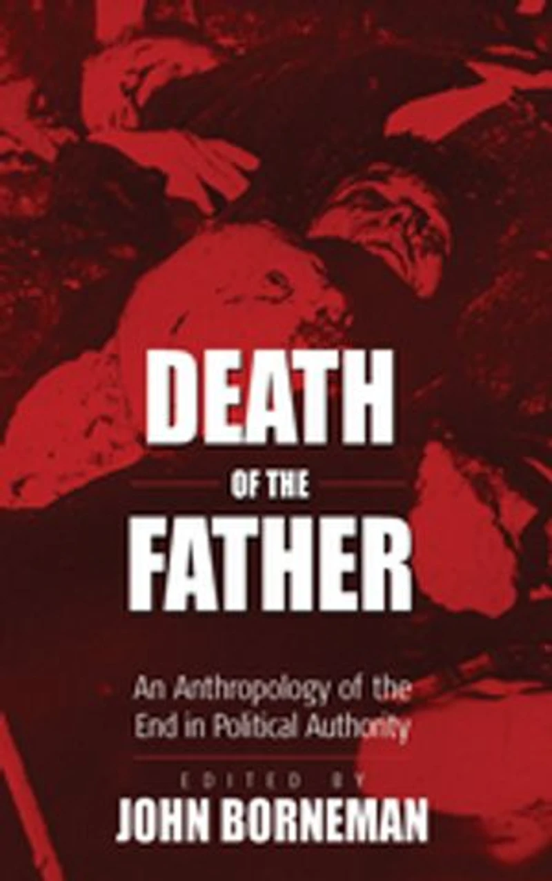 Death of the Father: An Anthropology End Political Authority