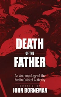 Death of the Father: An Anthropology End Political Authority