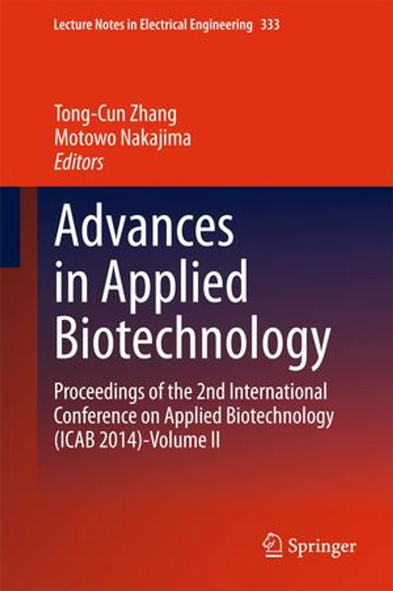 Advances Applied Biotechnology: Proceedings of the 2nd International Conference on Biotechnology (ICAB 2014)-Volume II