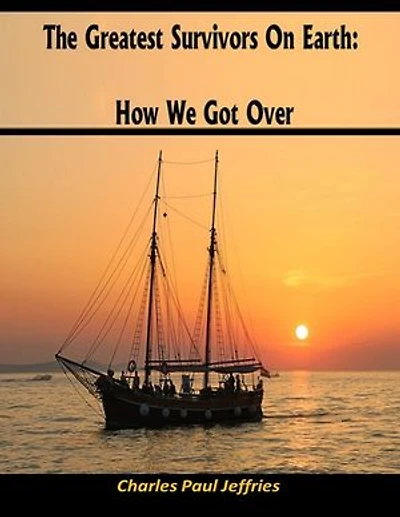The Greatest Survivors on Earth: How We Got Over