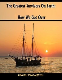 The Greatest Survivors on Earth: How We Got Over
