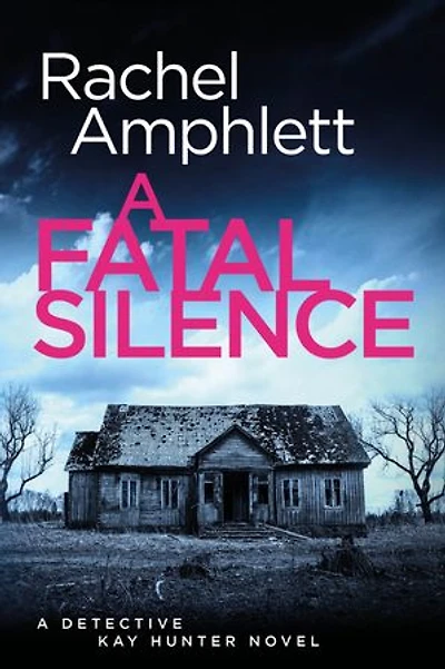A Fatal Silence: Detective Kay Hunter crime thriller