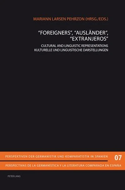 «Foreigners», «Auslaender», «Extranjeros»: Cultural and Linguistic Representations- Kulturelle und Linguistische Darstellungen