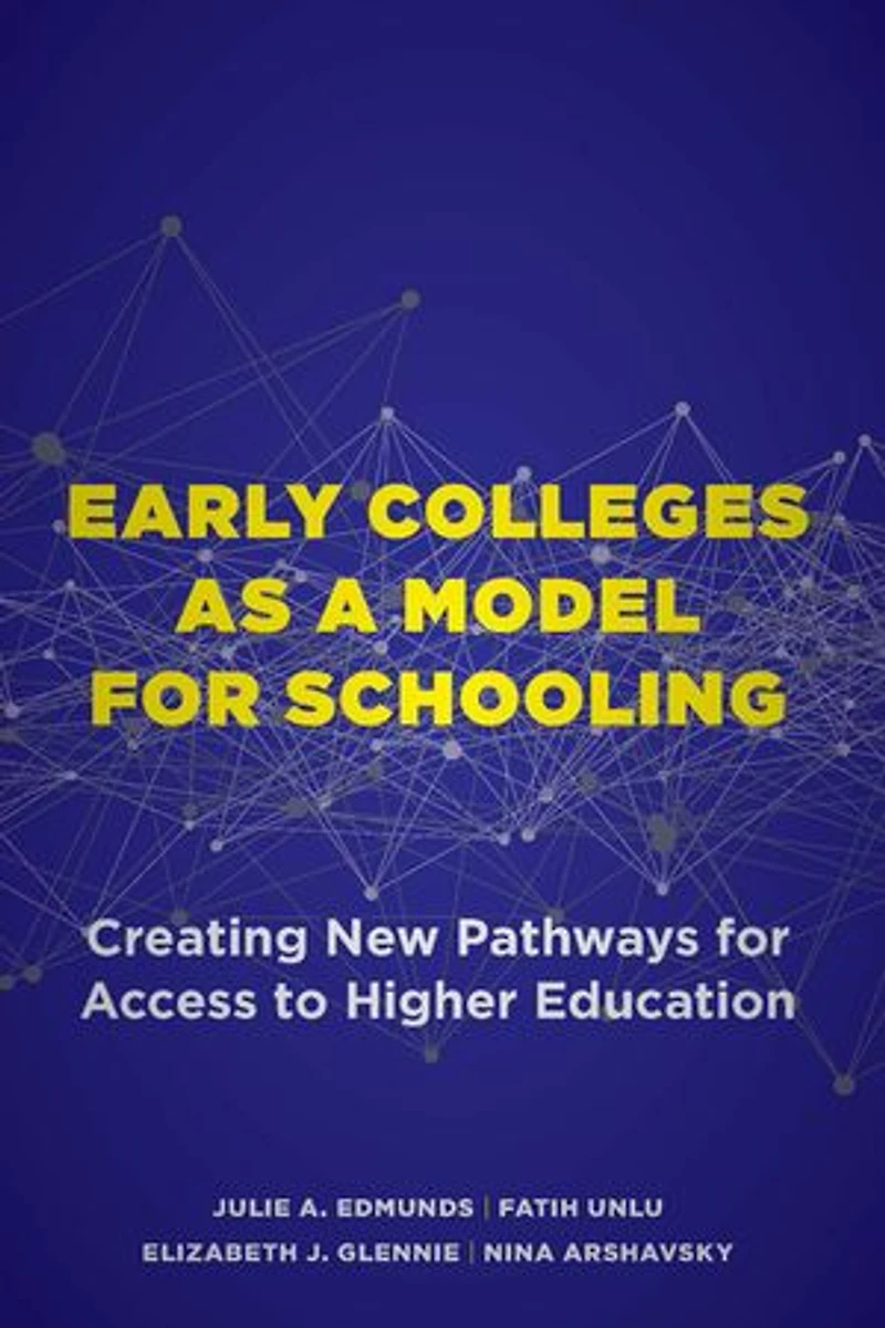 Early Colleges as a Model for Schooling: Creating New Pathways Access to Higher Education