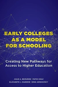 Early Colleges as a Model for Schooling: Creating New Pathways Access to Higher Education