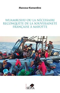 Wuambushu ou la nécessaire reconquête de la souveraineté française à Mayotte