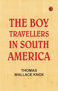 The Boy Travellers in South America