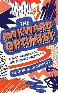 The Awkward Optimist's Guide to Human Connection