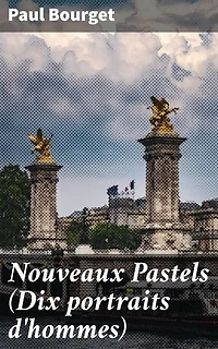 Nouveaux Pastels (Dix portraits d'hommes): Exploration des âmes et des dilemmes sociaux du XIXe siècle