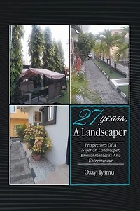 27 YEARS, A LANDSCAPER: PERSPECTIVES OF A NIGERIAN LANDSCAPER, ENVIRONMENTALIST AND ENTREPRENEUR