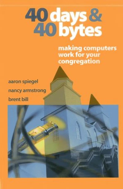 40 Days And Bytes: Making Computers Work For Your Congregation