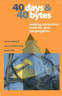 40 Days And Bytes: Making Computers Work For Your Congregation