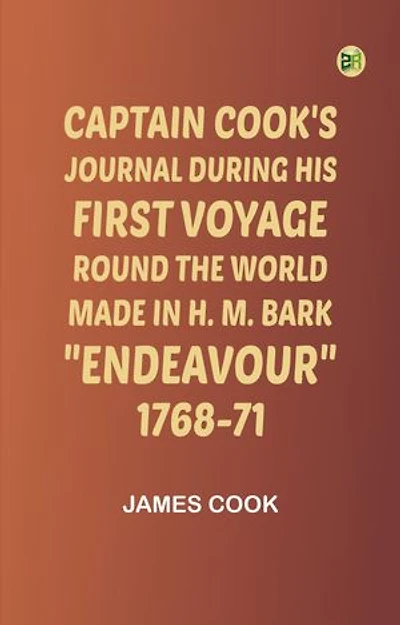 Captain Cook's Journal During His First Voyage Round the WorldMade in H. M. Bark "Endeavour", 1768-71