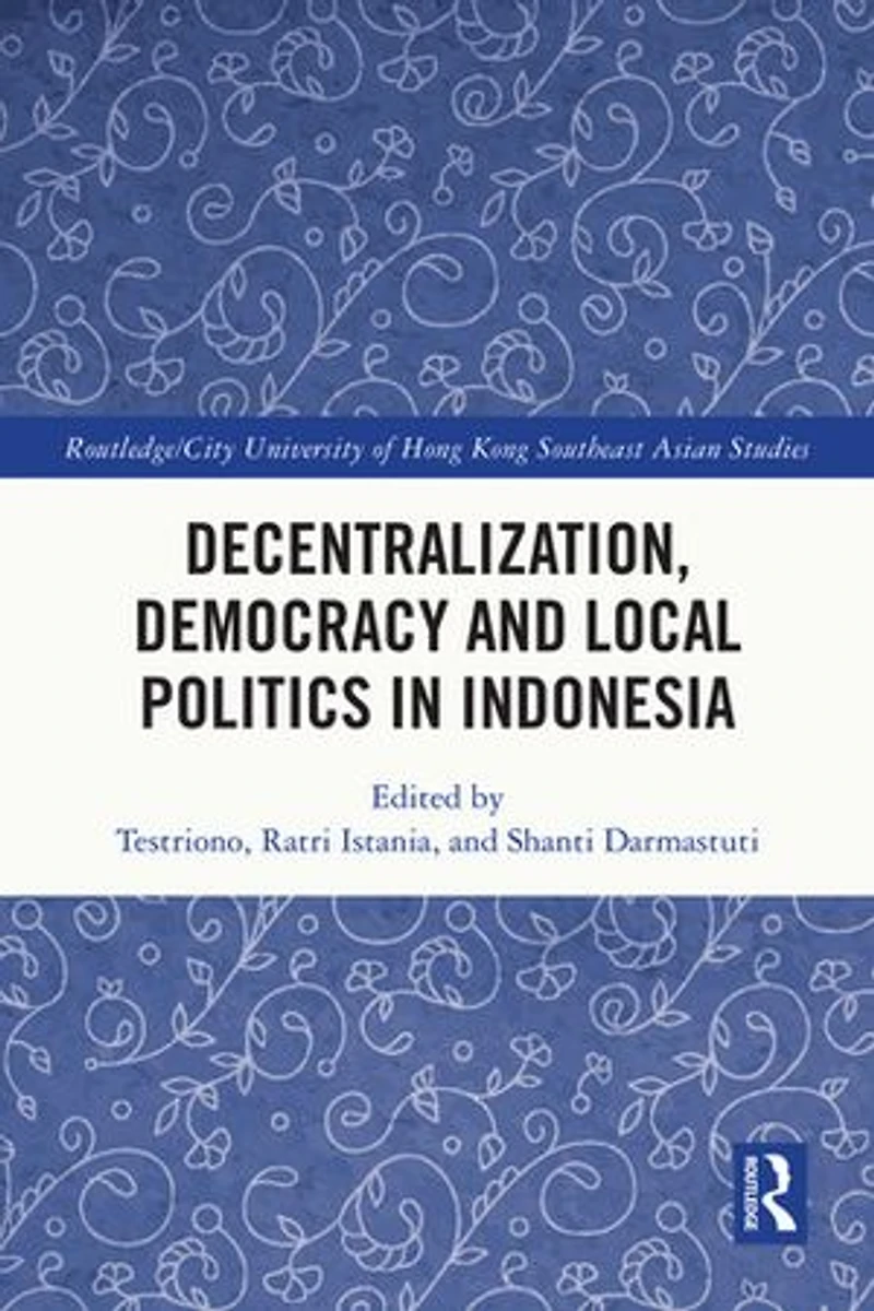 Decentralization, Democracy and Local Politics Indonesia