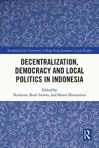 Decentralization, Democracy and Local Politics Indonesia