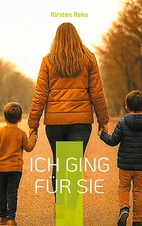 Ich ging für sie: Gefangen in einer toxischen Ehe: Verletzungen, Schuld und der Mut zum Neubeginn