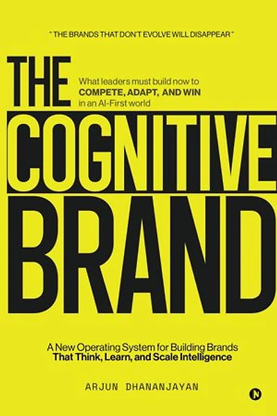 The Cognitive Brand: A New Operating System for Building Brands That Think, Learn, and Scale Intelligence