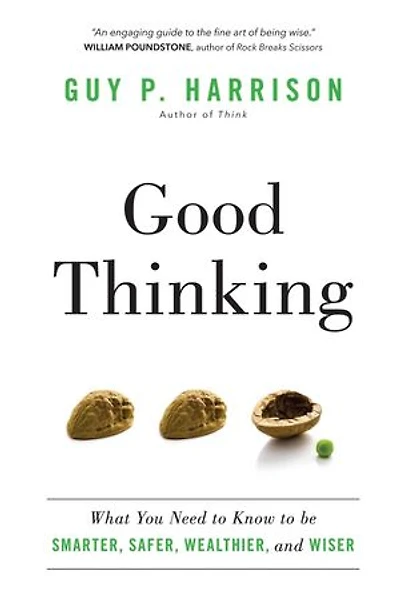 Good Thinking: What You Need to Know to be Smarter, Safer, Wealthier, and Wiser