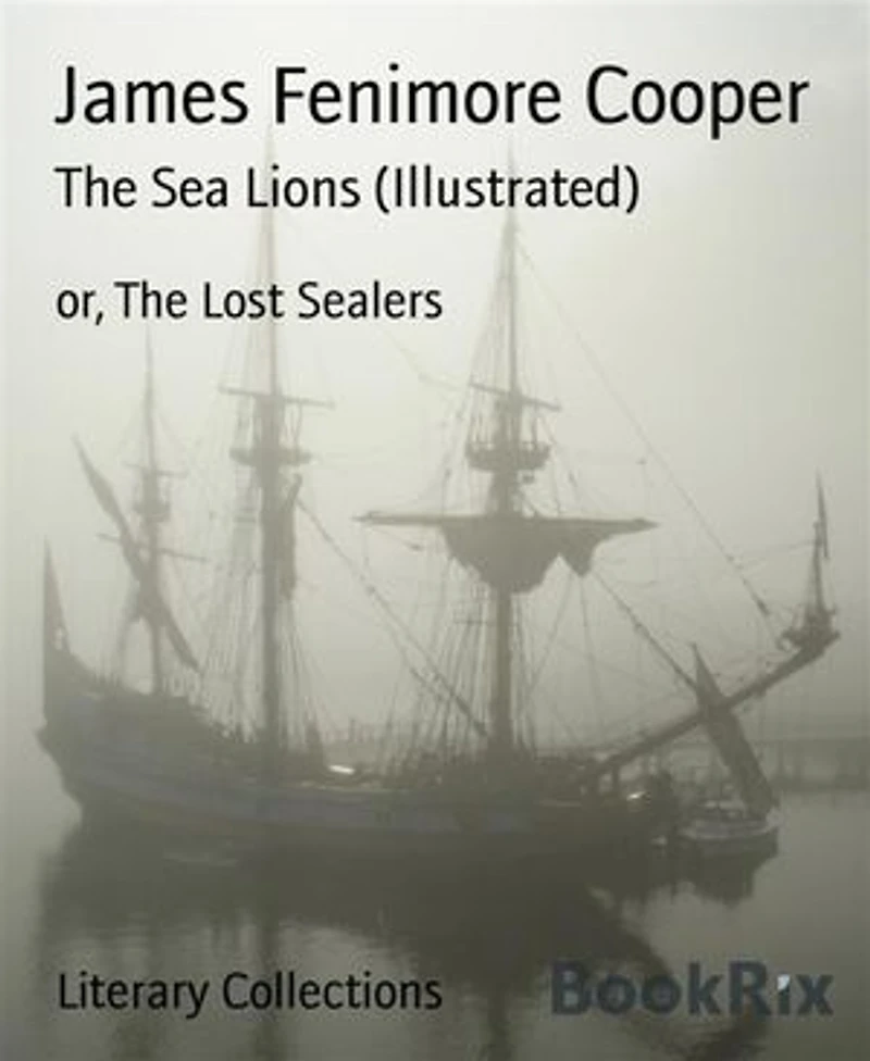 The Sea Lions (Illustrated): or, The Lost Sealers