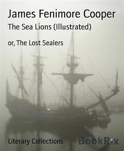 The Sea Lions (Illustrated): or, The Lost Sealers