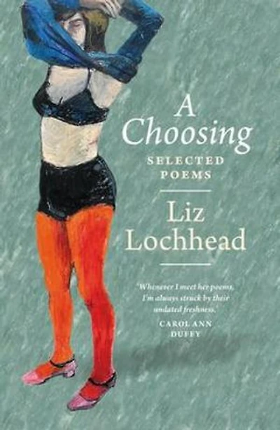 A Choosing: The Selected Poems of Liz Lochhead