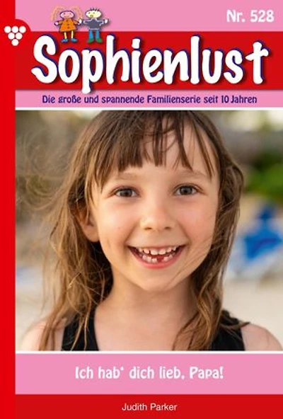 Ich hab' dich lieb, Papa!: Sophienlust 528 – Familienroman