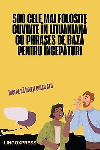 500 Cele Mai Folosite Cuvinte în Lituaniană cu Phrases de Bază pentru Începători