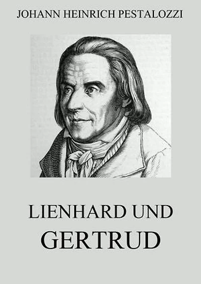 Lienhard und Gertrud (Utopischer Roman): Bereicherte Ausgabe.