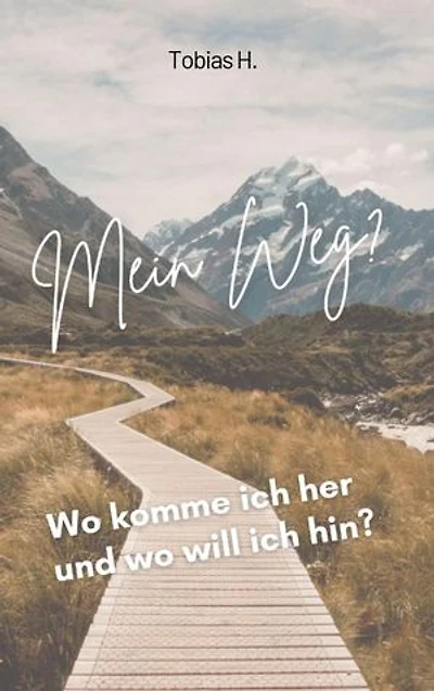 Mein Weg - wo komm ich her und wo will ich hin?: Ich zeige euch Mittel und Wege um ein erfüllteres Leben zu führen und wie du dich weiterentwickeln kannst