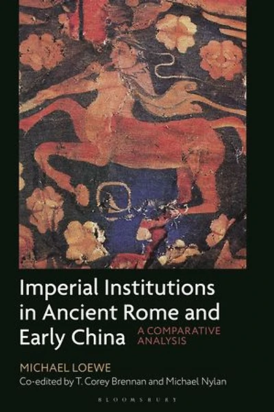 Imperial Institutions Ancient Rome and Early China: A Comparative Analysis