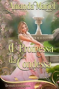 A Promessa da Condessa: Destinada a um Libertino, #1