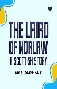 The Laird of Norlaw A Scottish Story