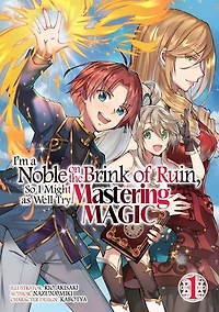 I'm a Noble on the Brink of Ruin, So I Might as Well Try Mastering Magic (Manga): Volume 1