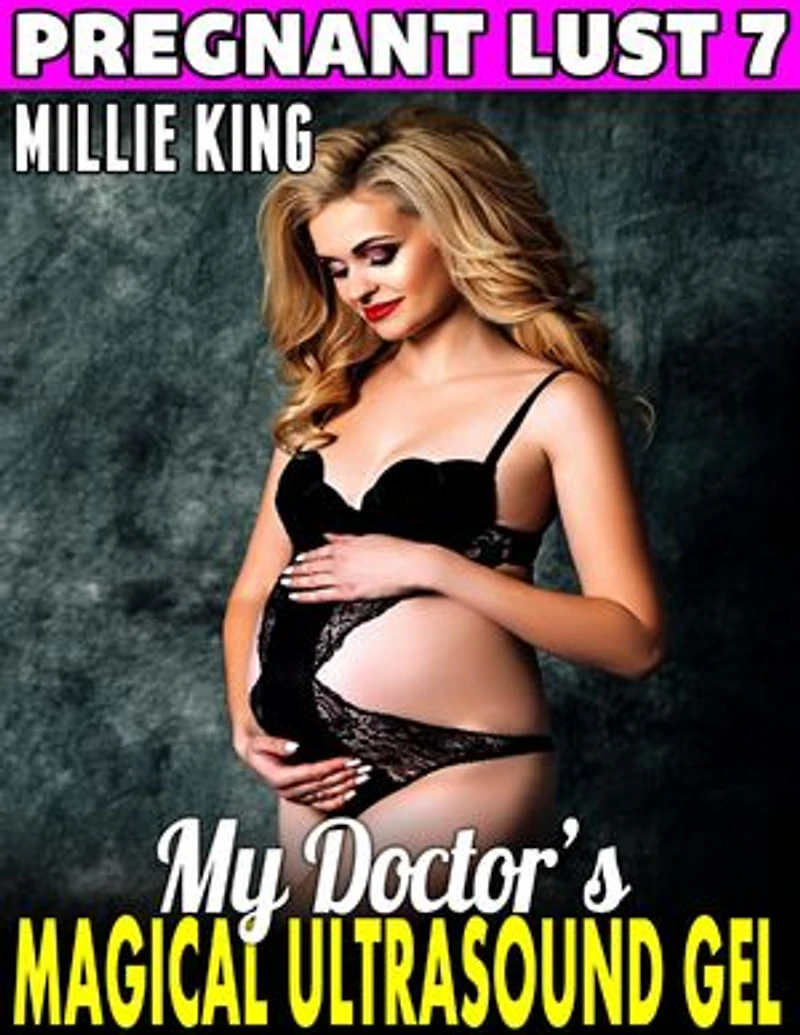 My Doctor’s Magical Ultrasound Gel : Pregnant Lust 7