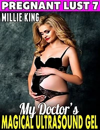 My Doctor’s Magical Ultrasound Gel : Pregnant Lust 7